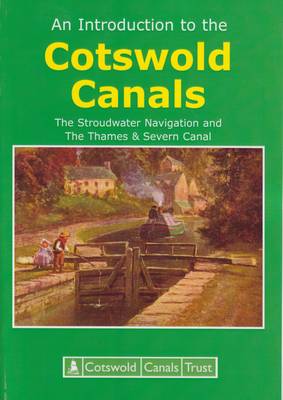 An Introduction to the Cotswold Canals: The Stroudwater Navigation and The Thames & Severn Canal (Paperback)