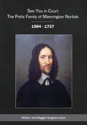 See You in Court: The Potts Family of Mannington, Norfolk 1584-1737 (Hardback)