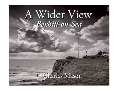 A Wider View: Bexhill-on-Sea (Paperback)