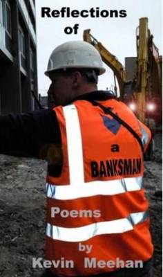 Reflections of a Banksman: Poems by Kevin Meehan (Paperback)