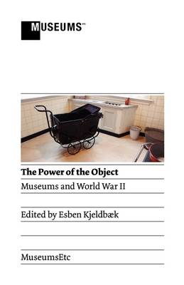 The Power of the Object: Museums and World War II (Paperback)