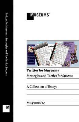 Twitter for Museums: Strategies and Tactics for Success (Paperback)