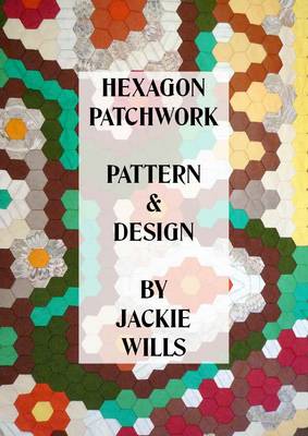 Hexagon Patchwork Pattern and Design (Paperback)