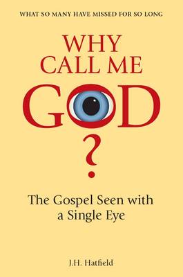 Why Call Me God?: The Gospel Seen with a Single Eye (Paperback)