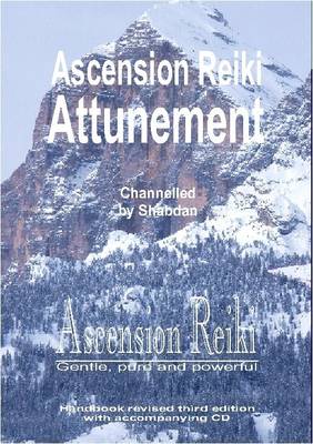 Ascension Reiki Attunement: Ascension Reiki, Gentle, Pure and Powerful - Handbook