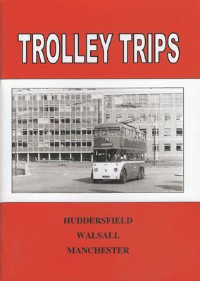 Trolley Trips: Huddersfield, Walsall, Manchester (Paperback)