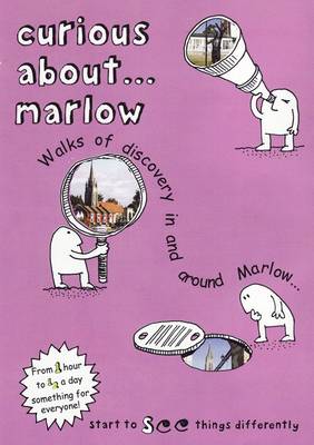 Curious About... Marlow 2018: Walks of Discovery in and Around Marlow-- (Paperback)