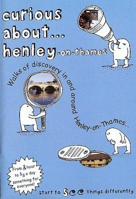 Curious About... Henley-on-Thames 2018: Walks of Discovery in and Around Henley-on-Thames (Paperback)