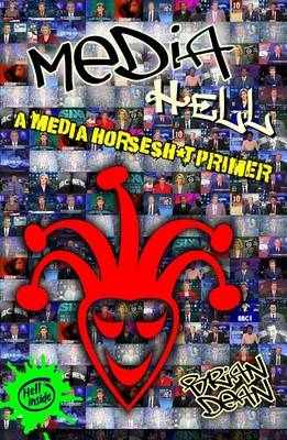Media Hell: A Media Horsesh*t Primer (Paperback)