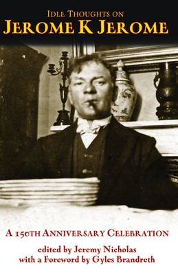 Idle Thoughts on Jerome K Jerome: A 150th Anniversary Celebration (Hardback)