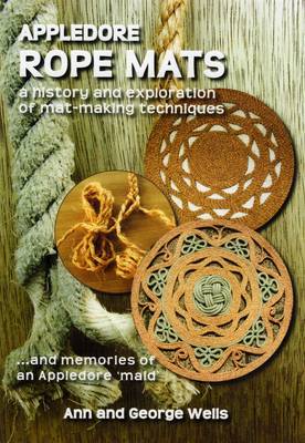 Appledore Rope Mats: A History and Exploration of Mat Making Techniques.... and Memories of an Appledore 'maid' (Paperback)