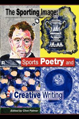 The Sporting Image: Sports Poetry and Creative Writing (Paperback)