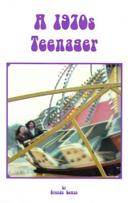 A 1970s Teenager: The Youthful Recollections and Memories of a Young Woman in Stockport and Manchester (Paperback)