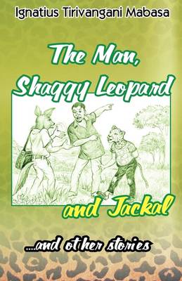 The Man, Shaggy Leopard and Jackal; and Other Stories (Paperback)