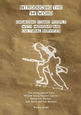 Introducing the 'M' Word: Engaging Young People with Museums and Cultural Services (Paperback)