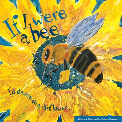 If I Were a Bee: I'd Dance on a Sunflower (Paperback)