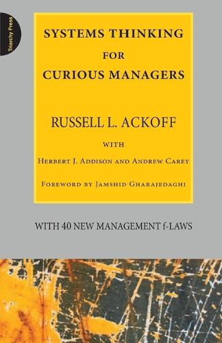 Systems Thinking for Curious Managers: With 40 New Management F-Laws (Paperback)