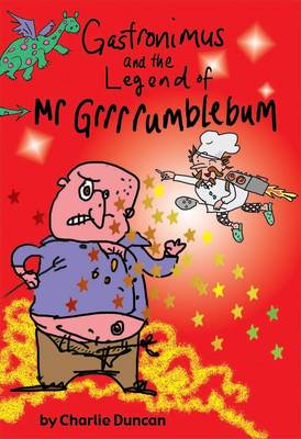 Gastronimus And The Legend Of Mr Grrrumblebum (Paperback)