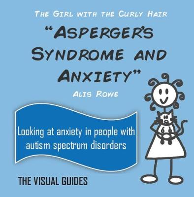Asperger's Syndrome and Anxiety: the girl with the curly hair - The Visual Guides 8 (Paperback)