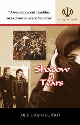 Shadow of Tears: A True Story About Friendship and a Dramatic Escape from Iran (Paperback)