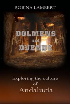 Dolmens and Duende: Exploring the Culture of Andalucia (Paperback)