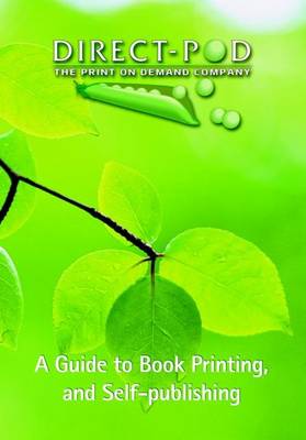 A Guide to Book Printing, and Self Publishing (Paperback)