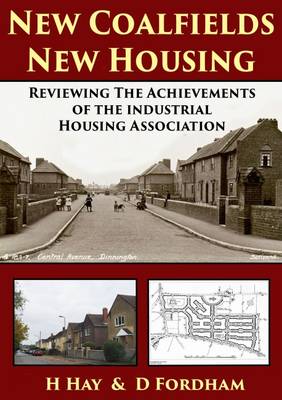 New Coalfields New Housing: Reviewing the Work of the Industrial Housing Association (Paperback)