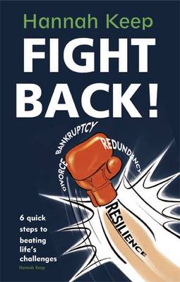 Fight Back!: 6 Quick Steps to Beating Challenges and Achieving What You Want in Life. (Paperback)