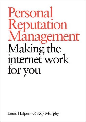 Personal Reputation Management: Make the Internet Work for You (Paperback)