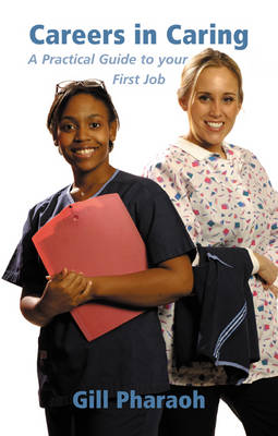 Careers in Caring: A Practical Guide to Your First Job (Paperback)