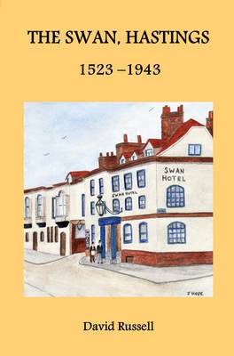 The Swan, Hastings 1523-1943 (Paperback)