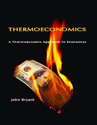 Thermoeconomics: A Thermodynamic Approach to Economics (Paperback)