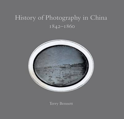 History of Photography in China 1842-1860 (Hardback)