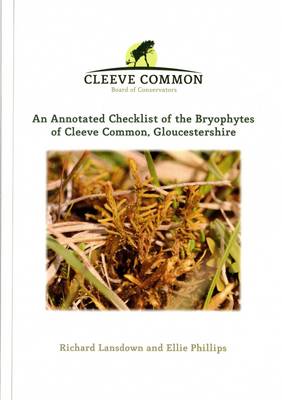 An Annotated Checklist of the Bryophytes of Cleeve Common, Gloucestershire (Paperback)