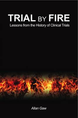 Trial by Fire: Lessons from the History of Clinical Trials (Paperback)