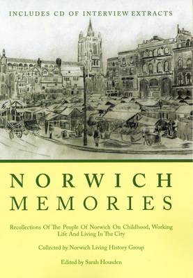 Norwich Memories: Recollections of the People of Norwich on Childhood, Working Life and Living in the City (Paperback)