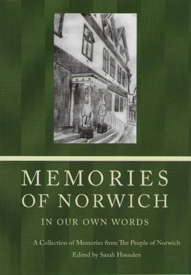 Memories of Norwich: In Our Own Words - A Collection of Memories from the People of Norwich (Paperback)