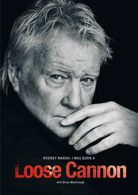 Rodney Marsh: I Was Born a Loose Cannon (Hardback)