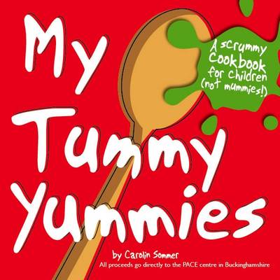 My Tummy Yummies: A Cookbook for Children, Not Mummies! (Paperback)
