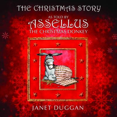 The Christmas Story as Told by Assellus the Christmas Donkey (Hardback)
