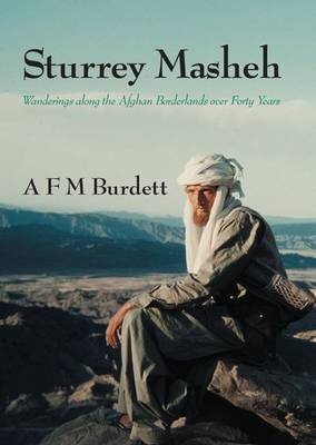 Sturrey Masheh: Wanderings Along the Afghan Borderlands Over Forty Years (Hardback)