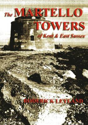 The Martello Towers of Kent and East Sussex (Paperback)