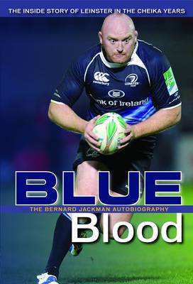 Bernard Jackman: Blueblood: The Inside Story of Leinster in the Cheika Years (Paperback)