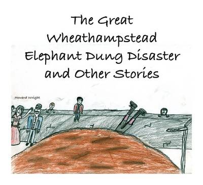 The Great Wheathampstead Elephant Dung Disaster and Other Stories: No. 1 (Paperback)