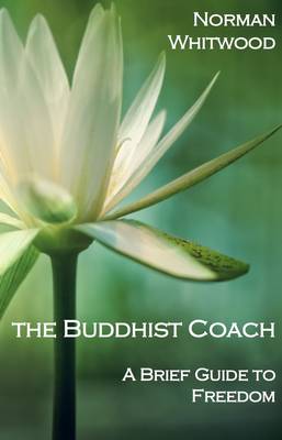 The Buddhist Life Coach: A Brief Guide to Freedom (Paperback)