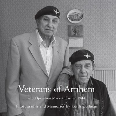 WW2 Veterans of Arnhem: and Operation Market Garden 1944 (Hardback)