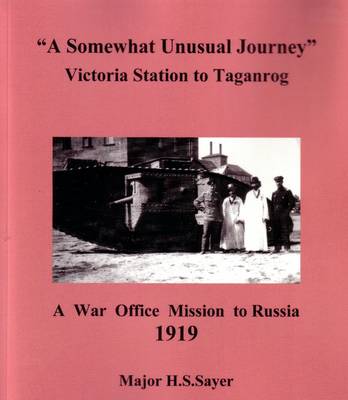 A Somewhat Unusual Journey: Victoria Station to Taganrog a War Office Mission in Russia 1919 (Paperback)