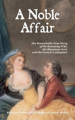 A Noble Affair: The Remarkable True Story of the Runaway Wife, the Bigamous Earl, and the Farmer's Daughter (Paperback)