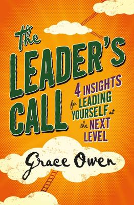 The Leader's Call: 4 Insights for Leading Yourself at the Next Level (Paperback)