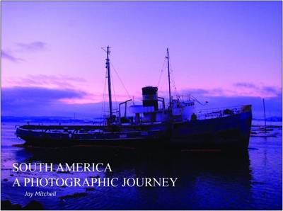 A Photographic Journey: South America - A Photographic Journey (Paperback)